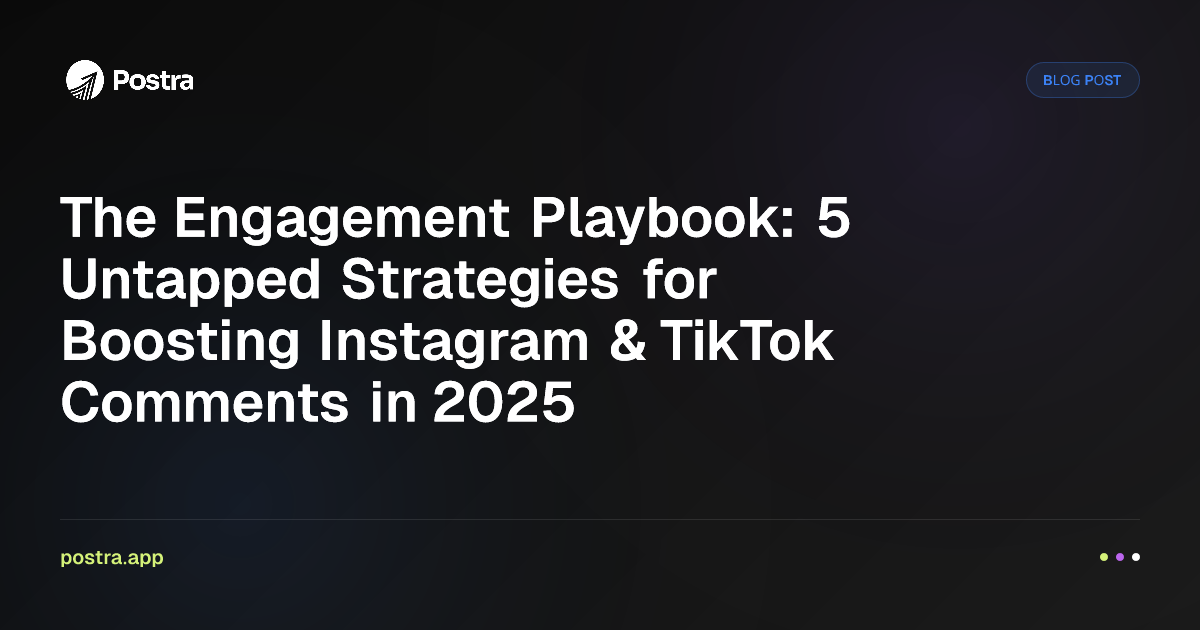The Engagement Playbook: 5 Untapped Strategies for Boosting Instagram & TikTok Comments in 2025