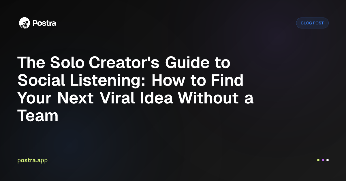 The Solo Creator's Guide to Social Listening: How to Find Your Next Viral Idea Without a Team