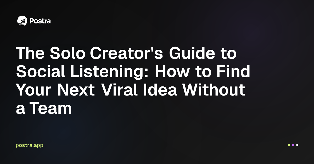 The Solo Creator's Guide to Social Listening: How to Find Your Next Viral Idea Without a Team